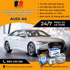 Ắc quy ô tô xe Audi A6 thay tận nơi giá bán tốt tại Hà Nội 2025 Ắc quy ô tô xe Audi A6 thay tận nơi giá bán tốt tại Hà Nội 2025