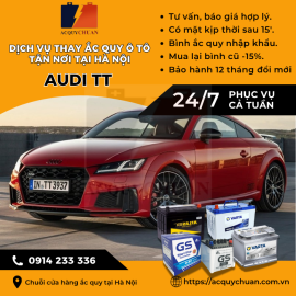 Ắc quy ô tô xe Audi TT thay tận nơi, giá bán tốt tại Hà Nội 2025 Ắc quy ô tô xe Audi TT thay tận nơi, giá bán tốt tại Hà Nội 2025
