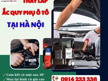 Ắc quy phụ cho ô tô cao cấp, thay lắp tận nơi giá tốt tại Hà Nội
