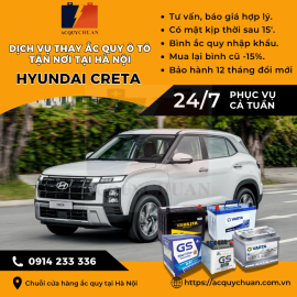 Ắc quy ô tô xe Hyundai Creta thay kịp thời, giá tốt Hà Nội 2025 Ắc quy ô tô xe Hyundai Creta thay kịp thời, giá tốt Hà Nội 2025