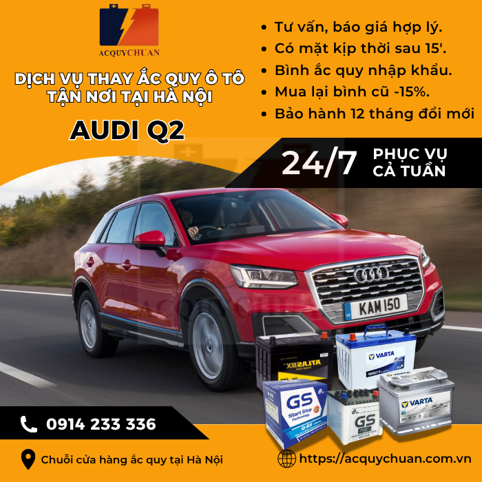 Ắc quy ô tô xe Audi Q2 thay tận nơi , giá bán tốt tại Hà Nội