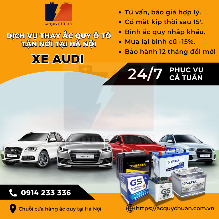 Ắc quy ô tô xe Audi thay tận nơi, uy tín, giá tốt tại Hà Nội