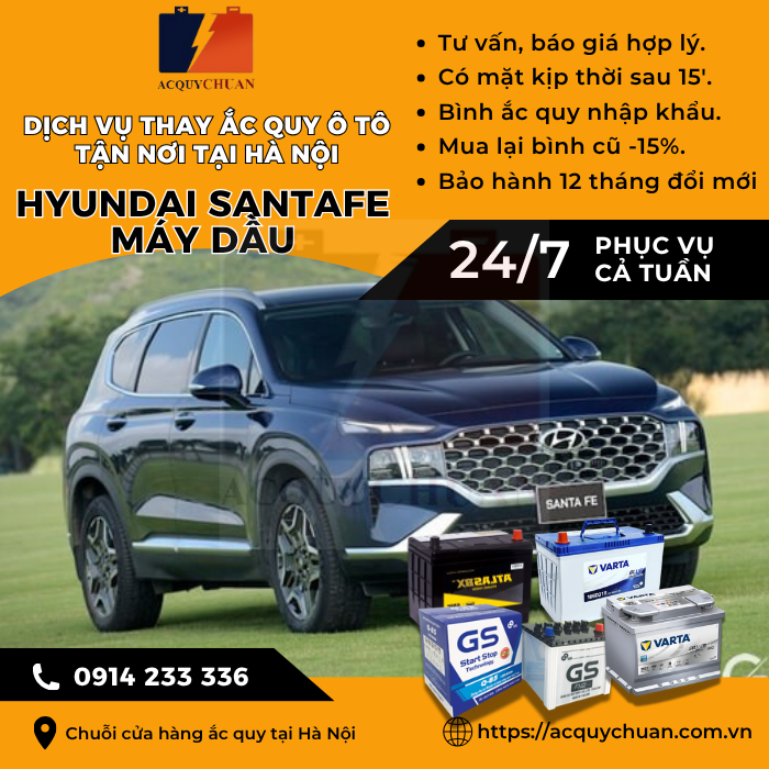 Ắc quy ô tô xe Hyundai Santafe máy dầu - cứu hộ, thay lắp tận nơi tại Hà Nội